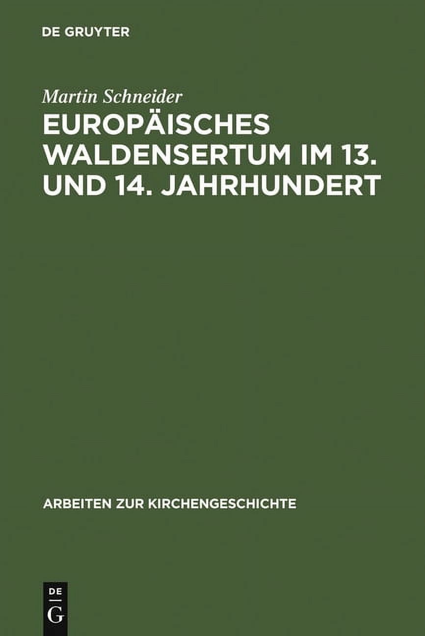 Arbeiten Zur Kirchengeschichte Europäisches Waldensertum im 13. und 14. Jahrhundert, Book 51, (Hardcover)