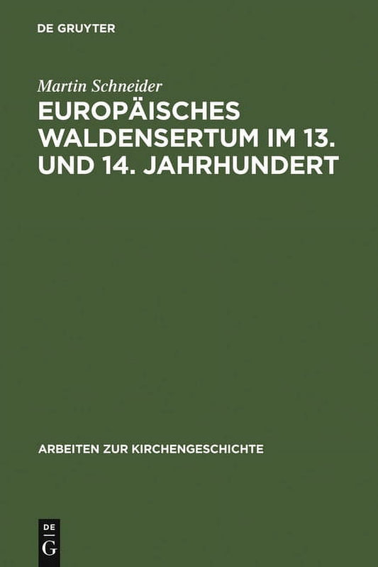 Arbeiten Zur Kirchengeschichte EuropÃ¤isches Waldensertum im 13. und 14. Jahrhundert, Book 51, (Hardcover)